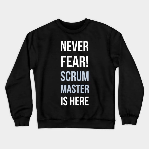 Developer Never Fear The Scrum Master is Here Crewneck Sweatshirt by thedevtee